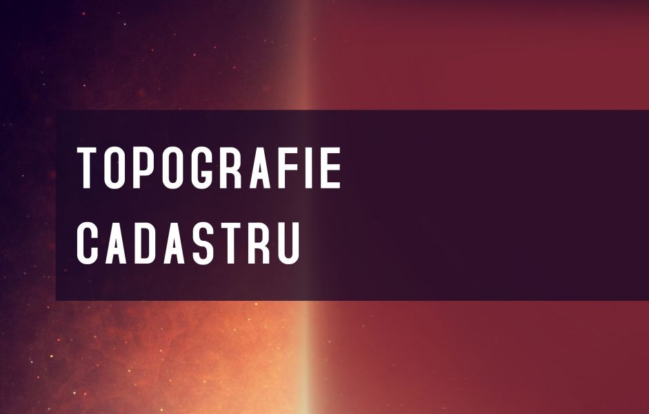 Servicii de cadastru si topografie Timisoara