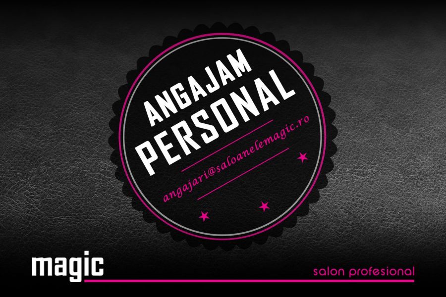Saloanele Magic angajeaza personal !