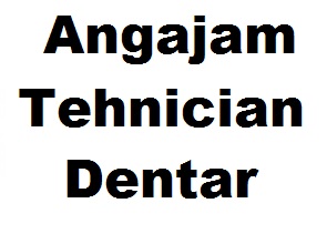  Angajam Tehnician Dentar