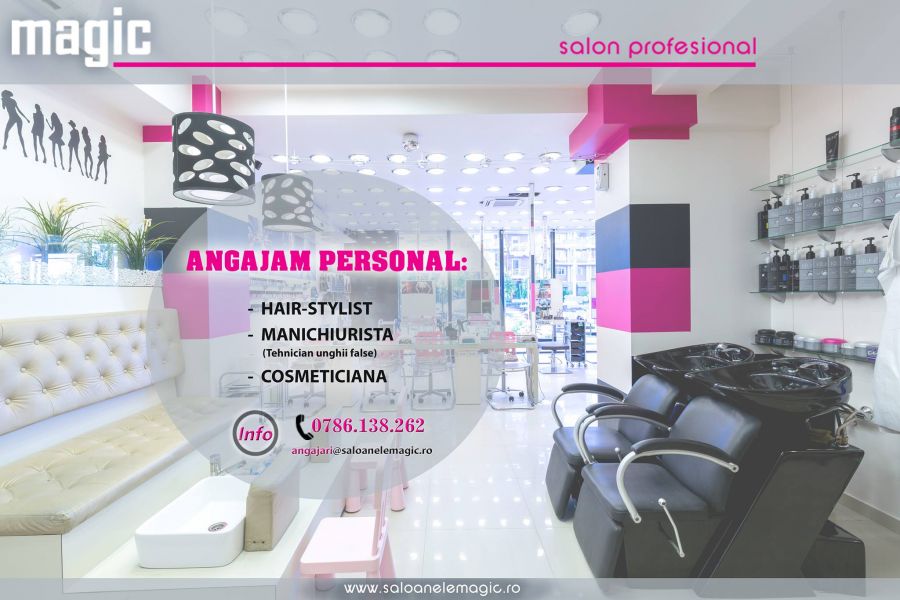 Saloanele Magic Bucuresti angajeaza personal!
