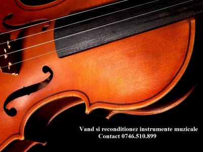 Vand si reconditionez instrumente muzicale